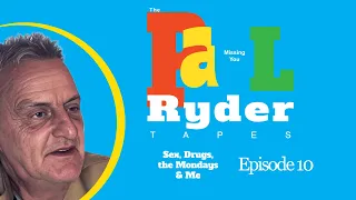 The Paul Ryder Tapes 10- Happy Mondays Miss Out On A Huge Record Deal & Paul Has A Nervous Breakdown