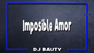 NATTI NATASHA x MALUMA - IMPOSIBLE AMOR (REMIX) DJ BAUTY