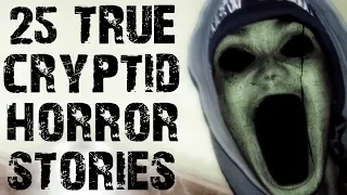 25 TRUE Terrifying Cryptid Horror Stories | Mega Compilation | (Scary Stories)