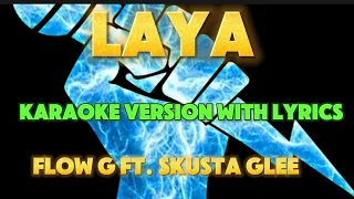 LAYA - FLOW G FT. SKUSTA GLEE / KARAOKE VERSION #LAYA #karaoke
