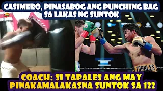 Casimero, Pinasabog Ang Punching Bag Sa Lakas Ng Suntok /Si Tapales, Pinakamalakas Na  Suntok Sa 122