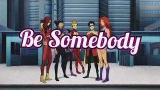 Teen Titans | Be Somebody {Remix}