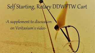 Self Starting, Rotary DDWFTW Cart - A supplement to discussion on Veritasium's video