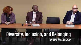 Diversity, Inclusion and Belonging in the Workplace Panel