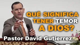 Qué significa temor a Dios - Pastor David Gutierrez