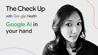 Google AI in your hand  | The Check Up ‘24 | Google Health