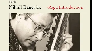 Pandit Nikhil Banerjee - Raga Introduction
