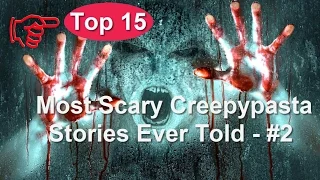 [TOP15] Most Scary Creepypasta Stories Ever Told  #2
