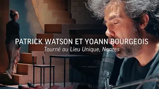 Patrick Watson et Yoann Bourgeois, captation live au Lieu unique, Nantes | Blogothèque X URBANIA
