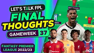 FPL DOUBLE GAMEWEEK 37 FINAL THOUGHTS | FANTASY PREMIER LEAGUE 2022/23 TIPS