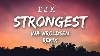 Ina Wroldsen - Strongest - DJK Remix