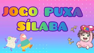 Jogo Puxa Sílaba - alfabetização lúdica