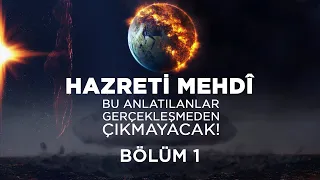 Kıyamet Alametleri 60. Ders (Bu anlatılanlar gerçekleşmeden Mehdî çıkmayacak! 1. Bölüm) 18 Mart 2021