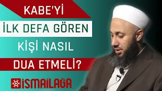 Kâbe'yi İlk Defa Gören Kişi Nasıl Duâ Etmelidir? Fatih Kalender Hoca Efendi