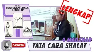 TATA CARA SHALAT LENGKAP [4 MADZHAB] - USTADZ ABDUL SOMAD