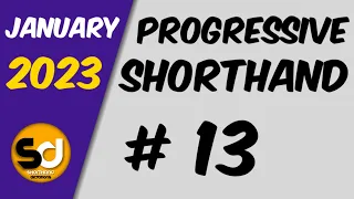 # 13 | 100 wpm | Progressive Shorthand | January 2023