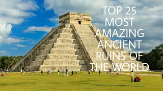 TOP 25 MOST AMAZING ANCIENT RUINS OF THE WORLD || GrazieVlog Ph