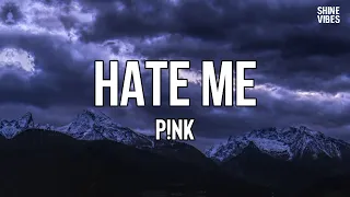 P!NK - Hate Me  (Lyrics) | Victim. Such a perfect victim