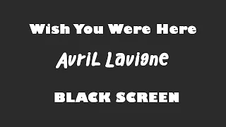 Avril Lavigne - Wish You Were Here 10 Hour BLACK SCREEN Version