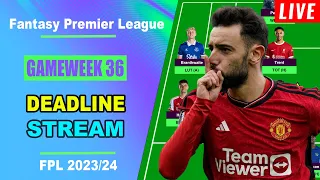 FPL Gameweek 36: DEADLINE STREAM | Live Q&A | Fantasy Premier League Tips 2023/24