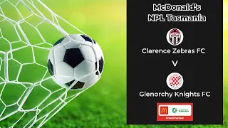 McDonald's NPL Tasmania, Round 6, Clarence Zebras v Glenorchy Knights