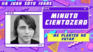 JUAN SOTO IVARS: LIBERTAD DE EXPRESIÓN, VOTO POR CASTIGO, TABÚ Y CENSURA... | Minuto CientoZero #6