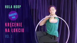 HULA HOOP BARDZIEJ PRO - kręcenie na łokciu vol. 1