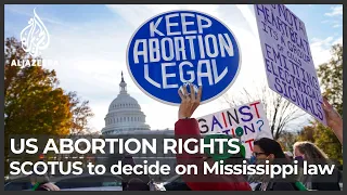 US abortion rights at stake as Supreme Court takes up key case