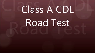 CDL test, Class A  2024 "Road Test"