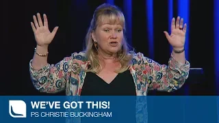 We've Got This! | Ps Christie Buckingham