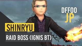 [ DFFOO JP ] - Raid Boss (Ignis BT) SHINRYU - Fujin, Ignis, Quistis