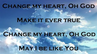 Change my Heart Oh God ~ Lyric Video