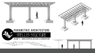 Parametric / Algorithmic Architecture - Trellis structure using Rhino & Grasshopper