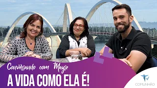 Conversando com Mayse | #132 - A VIDA COMO ELA É!  - Mayse Braga