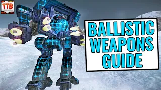 BALLISTIC WEAPONS GUIDE! - MECH BUILDS GUIDE - MWO TUTORIAL - Mechwarrior Online 2022