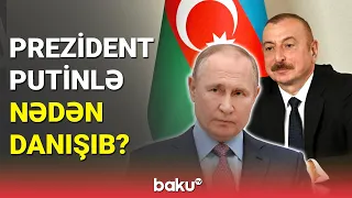 Prezident Putinlə nədən danışıb? - BAKU TV