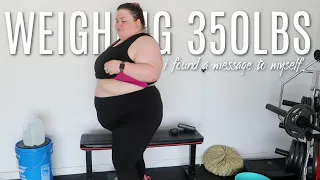 What it is  like to be 350 lbs | A LETTER TO MYSELF before my 200 lb weight loss journey began