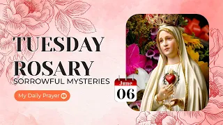 THE ROSARY TODAY ❣️SORROWFUL MYSTERIES ❣️JUNE 06, 2023 HOLY ROSARY TUESDAY