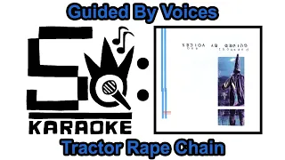 Guided By Voices - Tractor Rape Chain (Karaoke)