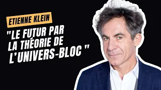 Étienne Klein - Le futur : univers bloc ou présentéisme ?