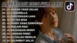 DJ TERBARU 2024 FULL BASS - DJ ORANG YANG SALAH x DJ CINDERELLA x DJ PERCERAIAN LARA VIRAL TIKTOK