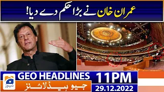 Geo News Headlines 11 PM | Imran Khan's order! | 29 December 2022