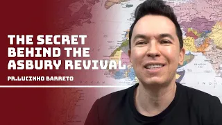 The secret behind the Asbury revival | Pr. Lucinho