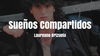 Laureano Brizuela - Sueños Compartidos (LETRA)