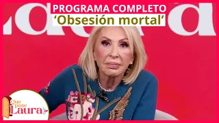 ‘Obsesión mortal’ | Que pase Laura | Programa 2 de marzo