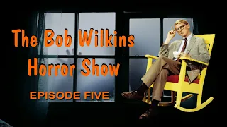 Bob Wilkins Horror Show Episode 5