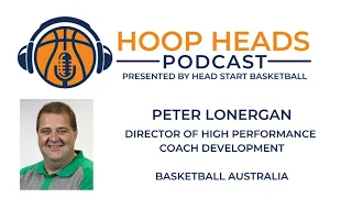 Peter Lonergan - Director of High Performance Coach Development for Basketball Australia