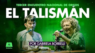 GABRIELA BORRELLI: EL TALISMÁN | TERCER ENCUENTRO NACIONAL DE ORCOS ANÓNIMOS CON PEDRO ROSEMBLAT