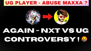 Again - UG vs NXT Controversy 🤬| @UnGraduateGamer Guild Player's Abuse - @MaxxaGOD  in Live 🤔
