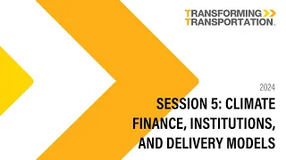 Session 5: Climate Finance, Institutions & Delivery Models | #TTDC24